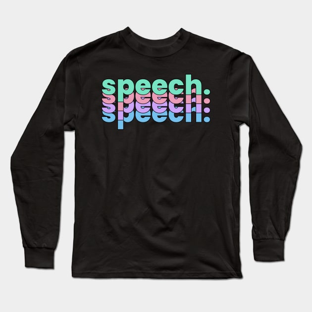 SPEECH SPEECH SPEECH Long Sleeve T-Shirt by Bododobird